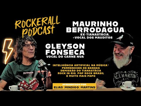Rockerall Podcast: Maurinho Berrodagua (Mauditos/ Ex-Tianastácia) e Gleyson Fonseca (Carne Nua)