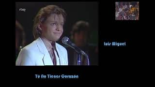Tu No Tienes Corazón/Luis Miguel 1985