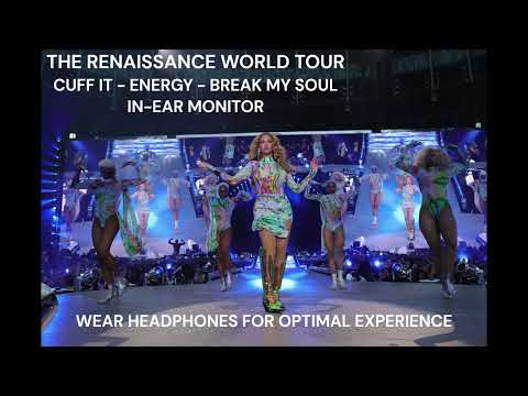 IN EAR MONITOR | CUFF IT ENERGY BREAK MY SOUL (wear earphones) | RENAISSANCE WORLD TOUR