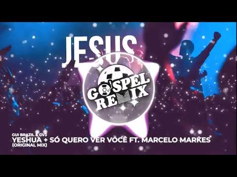 Gui Brazil & GV3 - Yeshua + Só Quero Ver Você feat. Marcelo Markes  [Progressive House Gospel]