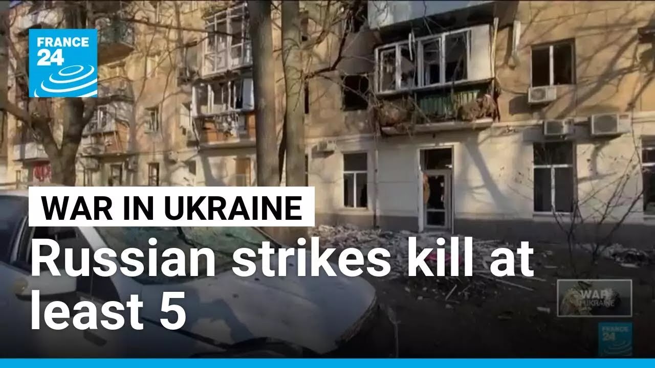 Russian strikes on Ukraine kill at least 5 • FRANCE 24 English