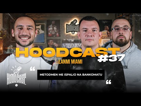 HOODCAST – Lanmi Miami: Bar pet puta sam hapšen kao maloletnik