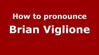 How to pronounce Brian Viglione