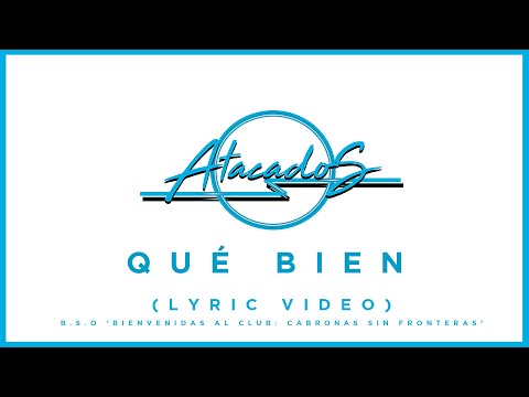Atacados - "Qué Bien" (Lyric Video)
