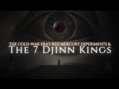 The Red Mercury Anomaly, 7 Djinn Kings and their Cold War Mystery