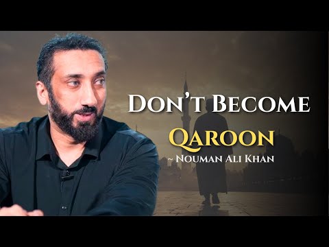Islam’s Warning About Pride: The Qaroon Syndrome ~ Nouman Ali Khan