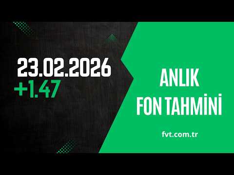 23.02.2026 - Anlık Fon Tahmini - Chat fvt.com.tr Pro Üyelerine Açıktır
