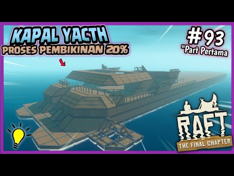 The Final Chapter⚓BIKIN KAPAL YACHT Supeeeerr Gede - Part1 || RAFT Indonesia #93