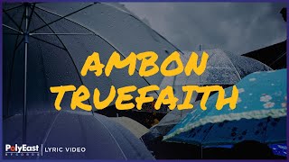 Truefaith - Ambon (Lyric Video)