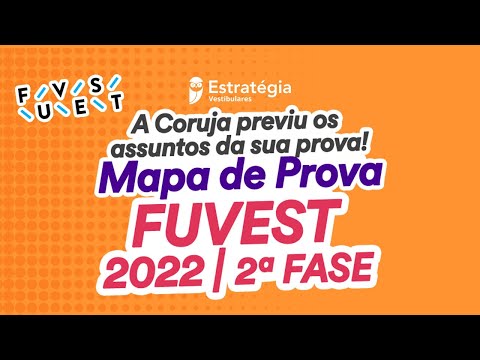 FUVEST 2022  2ª Fase – Mapa de prova