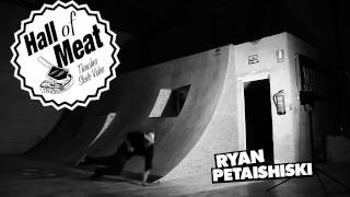 Hall of Meat: Ryan Petaishiski