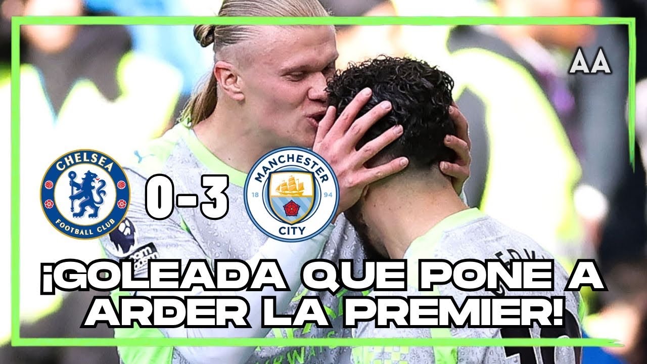 Manchester City goleó al Chelsea y la Premier League arde!!!