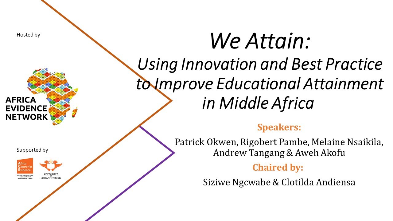 WEBINAR RECORDING | #AfricaEvidenceWebinar | We attain: using innovation and best practice to improve educational attainment in Middle Africa