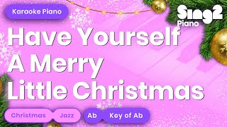 Have Yourself A Merry Little Christmas (Key of Ab - Piano Karaoke)