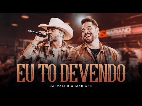 Eu tô devendo - As mais animadas do sertanejo - Show ao vivo com Carvalho e Mariano