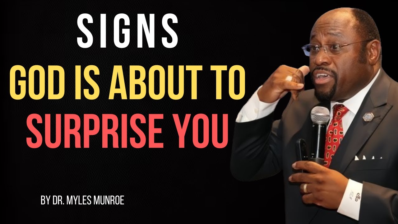 |SIGNS GOD IS ABOUT TO SURPRISE YOU|     ||BY DR. MYLES MUNROE||