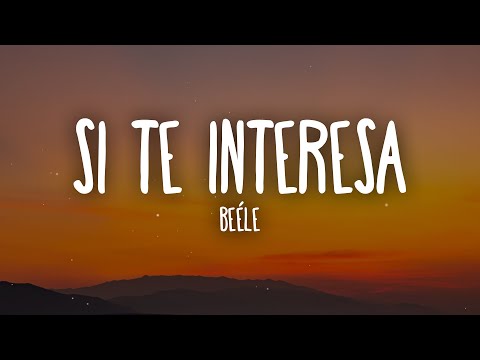 Beéle - Si Te Interesa (Letra/Lyrics)