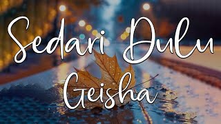 Download lagu Sedari Dulu - Geisha ( Lagu Lirik ) mp3