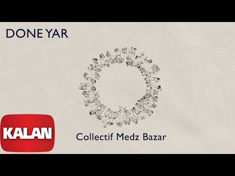 Collectif Medz Bazar -Done Yar [ O © 2019 Kalan Müzik ]