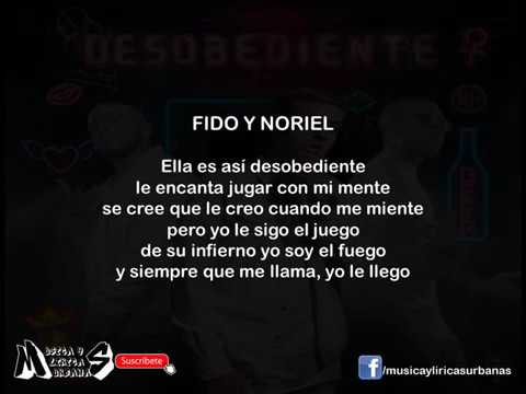 Noriel Ft. Alexis Y Fido - Desobediente - Letra