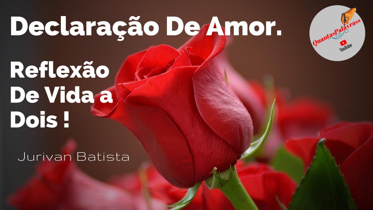 DECLARAÇÃO DE AMOR / REFLEXÃO DE VIDA A DOIS!
