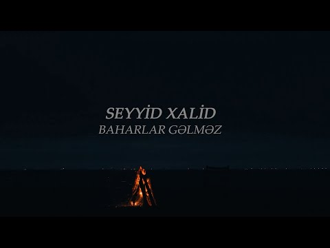 Seyyid Xalid - Baharlar gəlməz (yeni klip 2022)