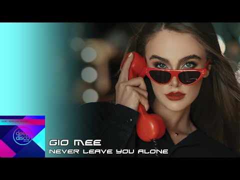 Gio Mee - Never Leave You Alone