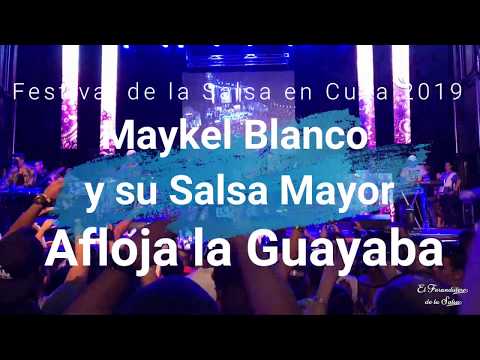 Maykel Blanco y su Salsa Mayor - Afloja la Guayaba Festival de la Salsa Cuba 2019