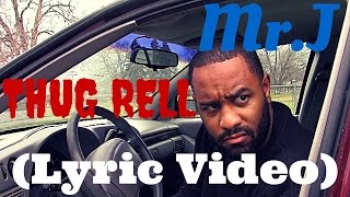 Mr.J-Thug Rell (Official Lyric Video)