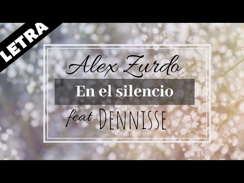 Alex Zurdo - En el silencio - feat. Dennisse (Con Letra)
