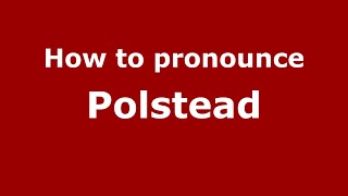 How to pronounce Polstead