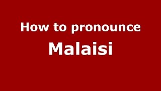 How to pronounce Malaisi