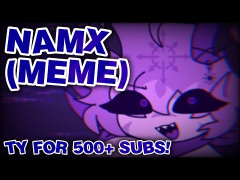 🦇💜NAMx (meme) (Ty for 500+ subs!!)💜🦇