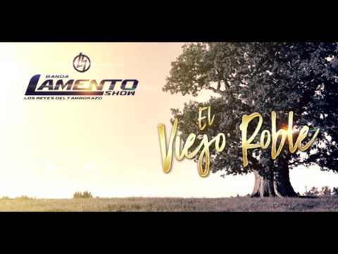 Banda Lamento Show De Durango - El Viejo Roble (Version Radio, Norteno con sax)