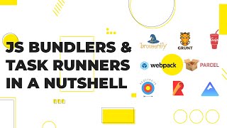 Javascript Module Bundlers & Task Runners Explained