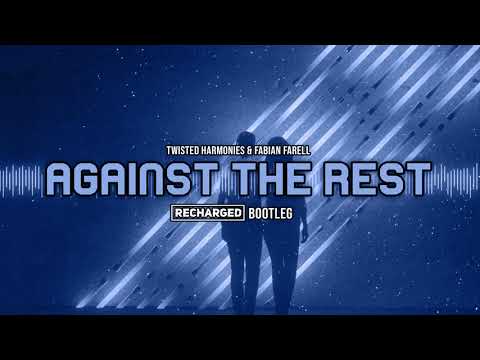 Twisted Harmonies & Fabian Farell - Against the Rest (ReCharged Bootleg)