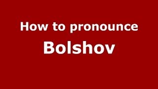 How to pronounce Bolshov