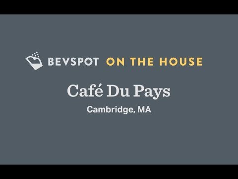 BevSpot On the House: Café Du Pays - Cambridge, MA