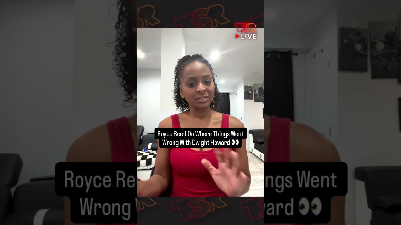 Royce Reed Spills On Where Things Went Wrong With Dwight Howard #roycereed #dwighthoward