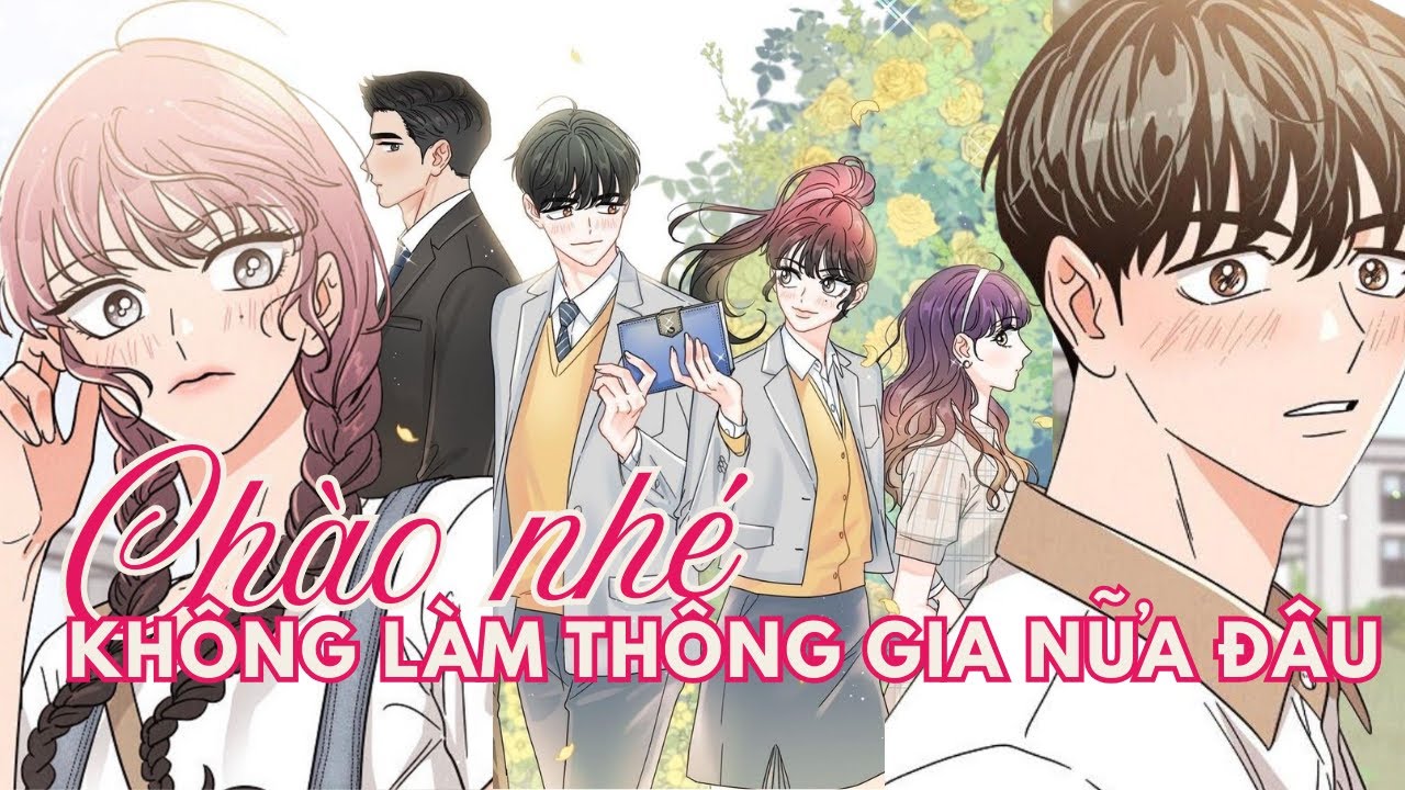 FULL CHAP | CHÀO NHÉ! KHÔNG LÀM THÔNG GIA NỮA ĐÂU｜HUYA REVIEW