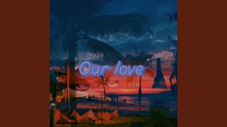 Our love