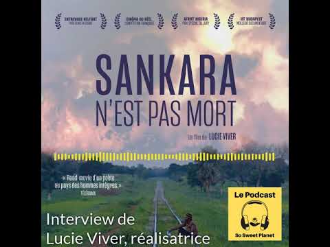 Lucie Viver (Extrait) Interview "Sankara n’est pas mort" - Le Podcast de So Sweet Planet