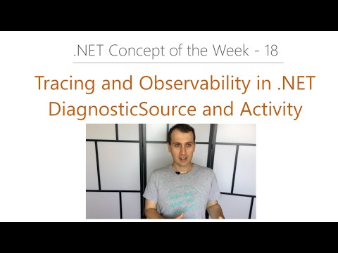 DiagnosticSource and Activity, Tracing in .NET Part 1 - .NET Concept of the Week - Episode 18