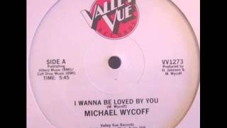 MICHAEL WYCOFF  I wanna be loved by you