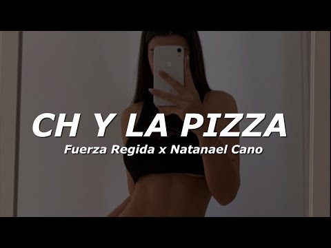 Fuerza Regida x Natanael Cano - CH Y LA PIZZA (Letra/Lyrics)