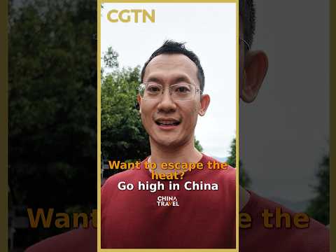 Want to escape the heat? Go high in China