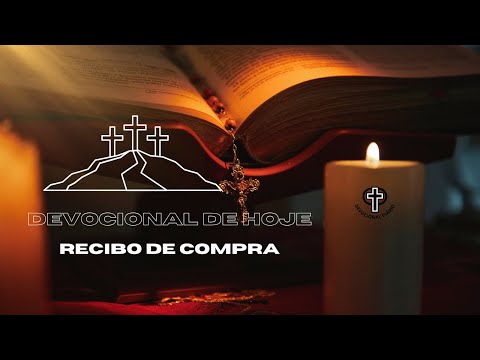 Devocional de Hoje - 18 - 03 - 25 - Recibo de compra