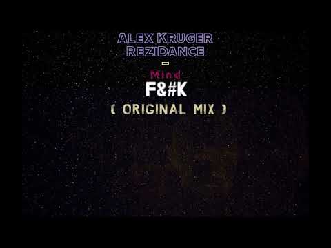 Alex Krüger ReziDance - Mind F&#K  ( Original Mix )