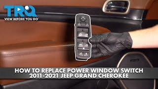 How to Replace Power Window Switch 2011-2021 Jeep Grand Cherokee