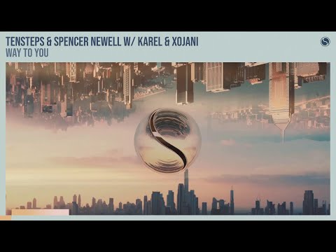Tensteps & Spencer Newell with Karel & XoJani - Way To You